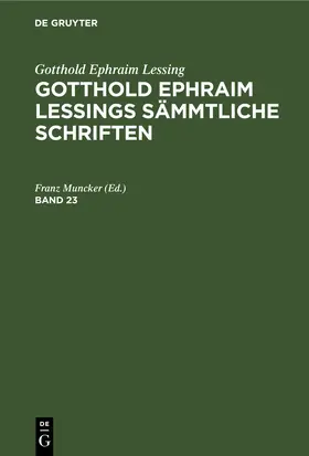 Muncker | Gotthold Ephraim Lessing: Gotthold Ephraim Lessings Sämmtliche Schriften. Band 23 | E-Book | sack.de