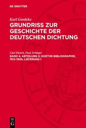 Goedeke / Diesch / Schlager |  Grundriss zur Geschichte der deutschen Dichtung, Band 4, Abteilung 5, Goethe-Bibliographie, 1912-1950, Lieferung 1 | Buch |  Sack Fachmedien