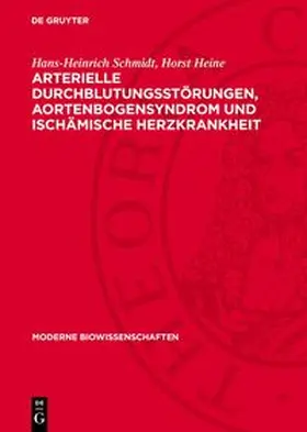 Schmidt / Heine |  Arterielle Durchblutungsstörungen, Aortenbogensyndrom und ischämische Herzkrankheit | Buch |  Sack Fachmedien