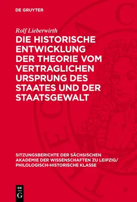 Lieberwirth |  Die historische Entwicklung der Theorie vom vertraglichen Ursprung des Staates und der Staatsgewalt | Buch |  Sack Fachmedien