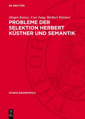 Kunze / Jung / Küstner |  Probleme der Selektion Herbert Küstner und Semantik | eBook | Sack Fachmedien