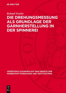 Nestler |  Die Drehungsmessung als Grundlage der Garnherstellung in der Spinnerei | Buch |  Sack Fachmedien