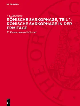 Saverkina / Zimmermann / Sayerkina |  Römische Sarkophage, Teil 1: Römische Sarkophage in der Ermitage | eBook | Sack Fachmedien