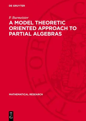 Burmeister |  A Model Theoretic Oriented Approach to Partial Algebras | eBook | Sack Fachmedien