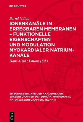 Nilius / Emons |  Ionenkanäle in erregbaren Membranen – funktionelle Eigenschaften und Modulation myokardialer Natrium-Kanäle | eBook | Sack Fachmedien