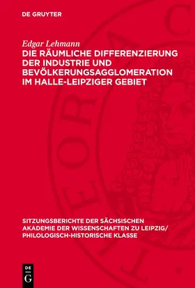 Lehmann |  Die räumliche Differenzierung der Industrie und Bevölkerungsagglomeration im Halle-Leipziger Gebiet | eBook | Sack Fachmedien