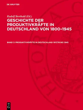 Berthold |  Geschichte der Produktivkräfte in Deutschland von 1800-1945, Band 3, Produktivkräfte in Deutschland 1917/18 bis 1945 | Buch |  Sack Fachmedien