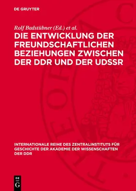 Badstübner / Bartel / Heitzer et al. |  Die Entwicklung der freundschaftlichen Beziehungen zwischen der DDR und der UdSSR | eBook | Sack Fachmedien