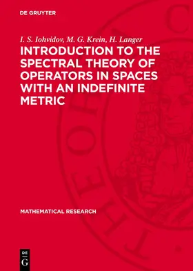 Iohvidov / Langer / Krein |  Introduction to the Spectral Theory of Operators in Spaces with an Indefinite Metric | Buch |  Sack Fachmedien