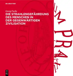 Fuchs |  Die Strahlengefährdung des Menschen in der gegenwärtigen Zivilisation | Buch |  Sack Fachmedien