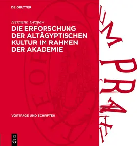 Grapow |  Die Erforschung der altägyptischen Kultur im Rahmen der Akademie | eBook | Sack Fachmedien
