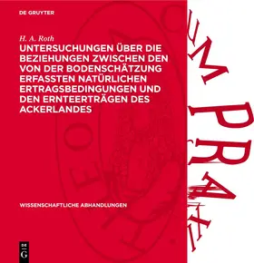 Roth | Untersuchungen über die Beziehungen zwischen den von der Bodenschätzung erfaßten natürlichen Ertragsbedingungen und den Ernteerträgen des Ackerlandes | E-Book | sack.de