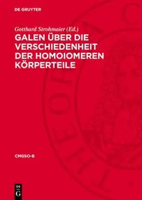 Strohmaier |  Galen Über die Verschiedenheit der homoiomeren Körperteile | Buch |  Sack Fachmedien