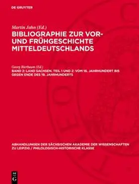 Jahn |  Bibliographie zur Vor- und Frühgeschichte Mitteldeutschlands, Band 2, Land Sachsen. Teil 1 und 2: Vom 16. Jahrhundert bis gegen Ende des 19. Jahrhunderts | Buch |  Sack Fachmedien