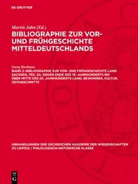 Jahn / Bierbaum |  Bibliographie zur Vor- und Frühgeschichte Mitteldeutschlands, Band 2, Bibliographie zur Vor- und Frühgeschichte Land Sachsen, Teil 3a: Gegen Ende des 19. Jahrhunderts bis über Mitte des 20. Jahrhunderts Land, Bewohner, Kultur, Zeitabschnitte | Buch |  Sack Fachmedien