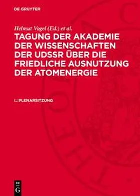 Vogel / Kopp |  Tagung der Akademie der Wissenschaften der UdSSR über die friedliche Ausnutzung der Atomenergie, I., Plenarsitzung | Buch |  Sack Fachmedien