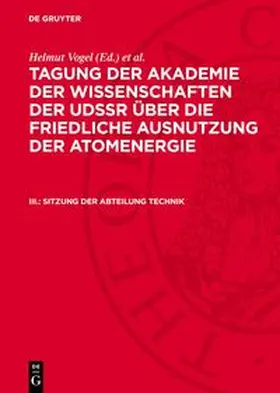Vogel / Kopp |  Tagung der Akademie der Wissenschaften der UdSSR über die friedliche Ausnutzung der Atomenergie, III., Sitzung der Abteilung Technik | Buch |  Sack Fachmedien