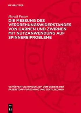 Perner |  Die Messung des Verdrehungswiderstandes von Garnen und Zwirnen mit Nutzanwendung auf Spinnereiprobleme | Buch |  Sack Fachmedien
