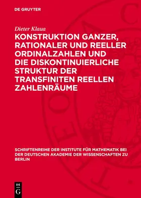 Klaua |  Konstruktion ganzer, rationaler und reeller Ordinalzahlen und die diskontinuierliche Struktur der transfiniten reellen Zahlenräume | eBook | Sack Fachmedien