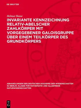 Hasse |  Invariante Kennzeichnung relativ-abelscher Zahlkörper mit Vorgegebener Galoisgruppe über einem Teilkörper des Grundkörpers | eBook | Sack Fachmedien