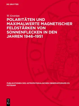 Grotrian |  Polaritäten und Maximalwerte magnetischer Feldstärken von Sonnenflecken in den Jahren 1946–1951 | eBook | Sack Fachmedien