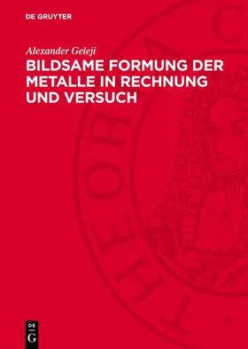 Geleji |  Bildsame Formung der Metalle in Rechnung und Versuch | eBook | Sack Fachmedien