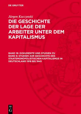Kuczynski |  Dokumente und Studien zu Band 6: Studien zur Geschichte des staatsmonopolistischen Kapitalismus in Deutschland 1918 bis 1945 | eBook | Sack Fachmedien