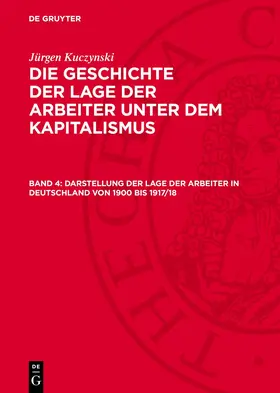 Kuczynski |  Darstellung der Lage der Arbeiter in Deutschland von 1900 bis 1917/18 | eBook | Sack Fachmedien