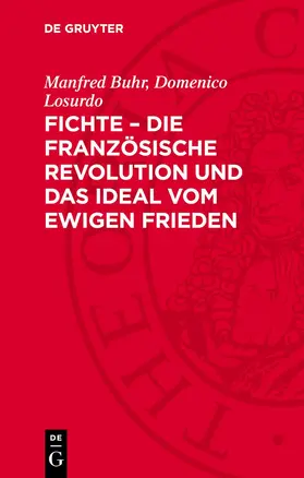 Buhr / Losurdo |  Fichte – die Französische Revolution und das Ideal vom ewigen Frieden | eBook | Sack Fachmedien
