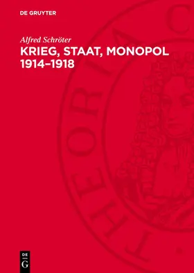 Schröter |  Krieg, Staat, Monopol 1914–1918 | eBook | Sack Fachmedien