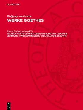 Goethe / Fischer-Lamberg |  Werke Goethes, Wilhelm Meister, Band 5: Überlieferung und Lesarten, Lieferung 1: Wilhelm Meisters Theatralische Sendung | Buch |  Sack Fachmedien