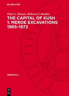 Shinnie / Bradley |  The Capital of Kush 1: Meroe Excavations 1965-1972 | Buch |  Sack Fachmedien