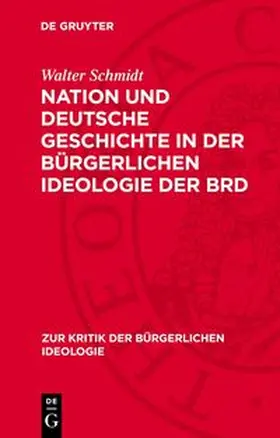 Schmidt |  Nation und deutsche Geschichte in der bürgerlichen Ideologie der BRD | Buch |  Sack Fachmedien