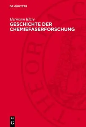 Klare |  Geschichte der Chemiefaserforschung | Buch |  Sack Fachmedien