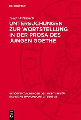 Mattausch |  Untersuchungen zur Wortstellung in der Prosa des Jungen Goethe | Buch |  Sack Fachmedien