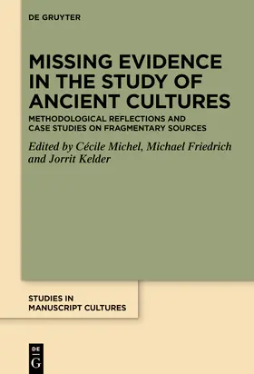 Michel / Friedrich / Kelder |  Missing Evidence in the Study of Ancient Cultures | Buch |  Sack Fachmedien