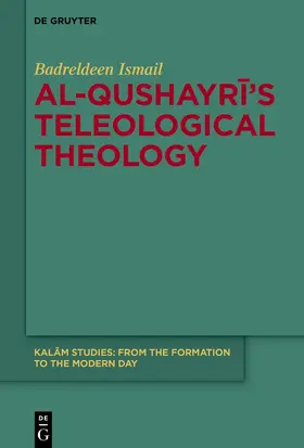 Ismail |  Al-Qushayri’s Teleological Theology | Buch |  Sack Fachmedien