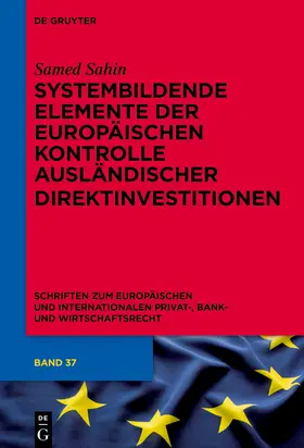 Sahin |  Systembildende Elemente der Europäischen Kontrolle ausländischer Direktinvestitionen | Buch |  Sack Fachmedien