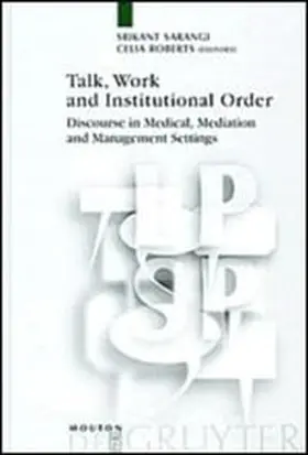 Sarangi / Roberts |  Talk, Work and Institutional Order | Buch |  Sack Fachmedien