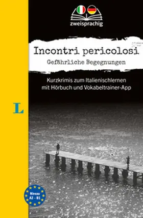 Vial / Garelli |  Langenscheidt Krimi zweisprachig Italienisch (A2/B1) - Incontri pericolosi | Buch |  Sack Fachmedien