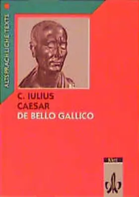 Caesar |  Caesar: De bello Gallico Latein Textausgaben. Teilausgabe: Textauswahl mit Wort- und Sacherläuterungen | Buch |  Sack Fachmedien