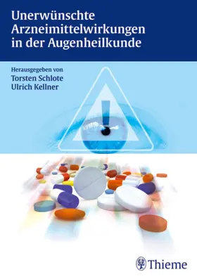 Schlote / Freudenthaler / Kellner |  Unerwünschte Arzneimittelwirkungen in der Augenheilkunde | eBook | Sack Fachmedien