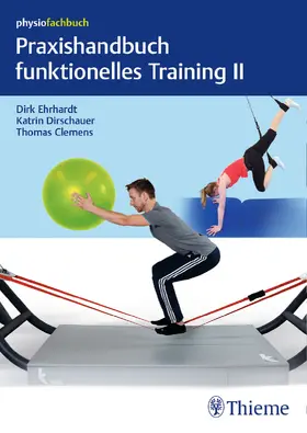 Ehrhardt / Dirschauer / Clemens |  Praxishandbuch funktionelles Training II | eBook | Sack Fachmedien
