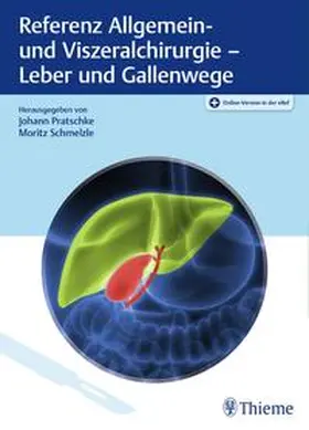 Pratschke / Schmelzle |  Referenz Allgemein- und Viszeralchirurgie: Leber und Gallenwege | Buch |  Sack Fachmedien