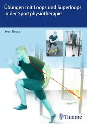 Kruse | Übungen mit Loops und Superloops in der Sportphysiotherapie | Buch | 978-3-13-242812-6 | sack.de
