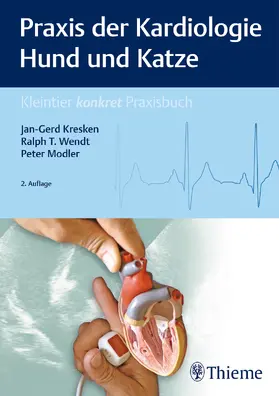 Kresken / Wendt / Modler |  Praxis der Kardiologie Hund und Katze | Buch |  Sack Fachmedien