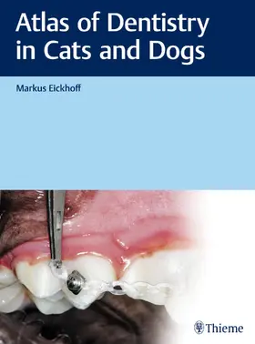 Eickhoff |  Atlas of Dentistry in Cats and Dogs | Buch |  Sack Fachmedien