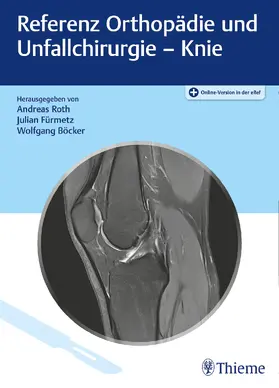 Roth / Fürmetz / Böcker |  Referenz Orthopädie und Unfallchirurgie: Knie | Buch |  Sack Fachmedien