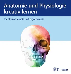  Anatomie und Physiologie kreativ lernen für Physiotherapie und Ergotherapie | Buch |  Sack Fachmedien