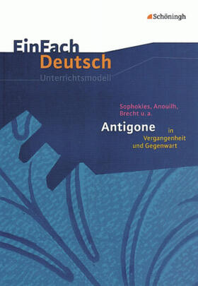 Behringer |  Antigone in Vergangenheit und Gegenwart. EinFach Deutsch Unterrichtsmodelle | Buch |  Sack Fachmedien